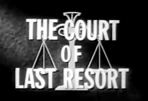 The Court of Last Resort