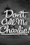 Don't Call Me Charlie