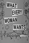 What Every Woman Wants