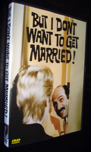 But I Don't Want to Get Married!