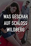 Was geschah auf Schloß Wildberg