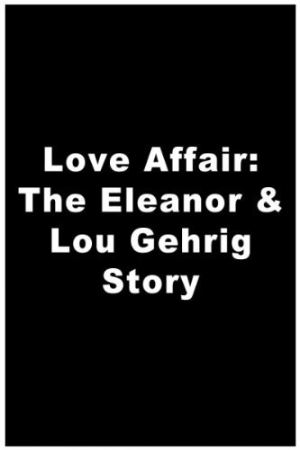 A Love Affair: The Eleanor and Lou Gehrig Story