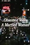 Obsessed with a Married Woman