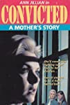 Convicted: A Mother's Story