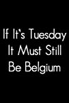 If It's Tuesday, It Still Must Be Belgium