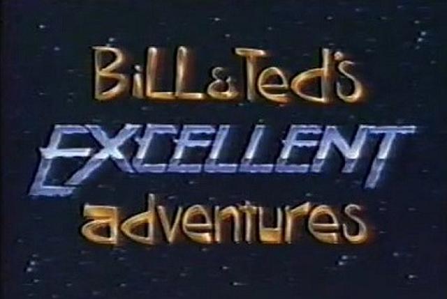 Bill & Ted's Excellent Adventures