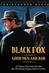 Black Fox: Good Men and Bad