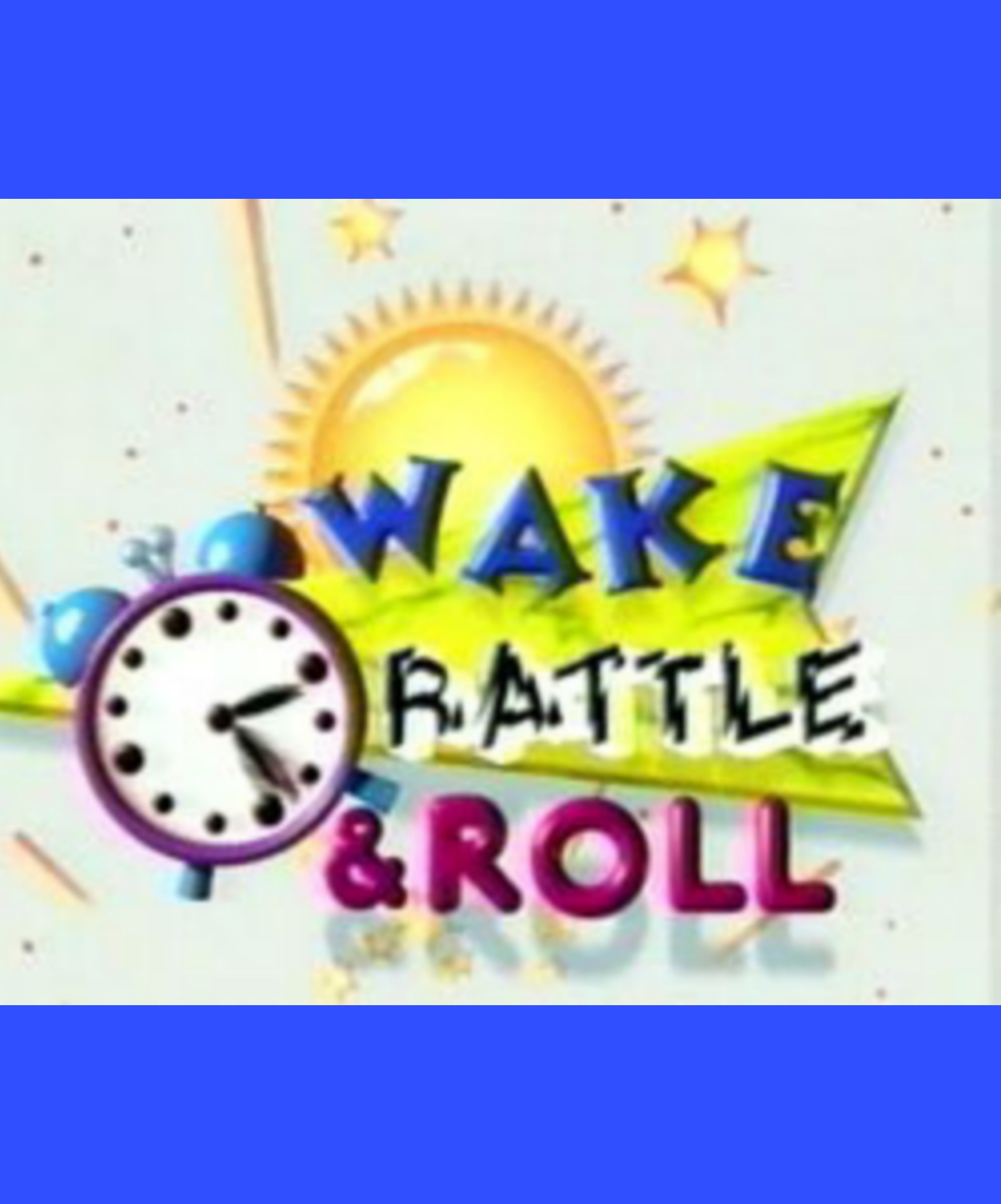 Wake, Rattle & Roll