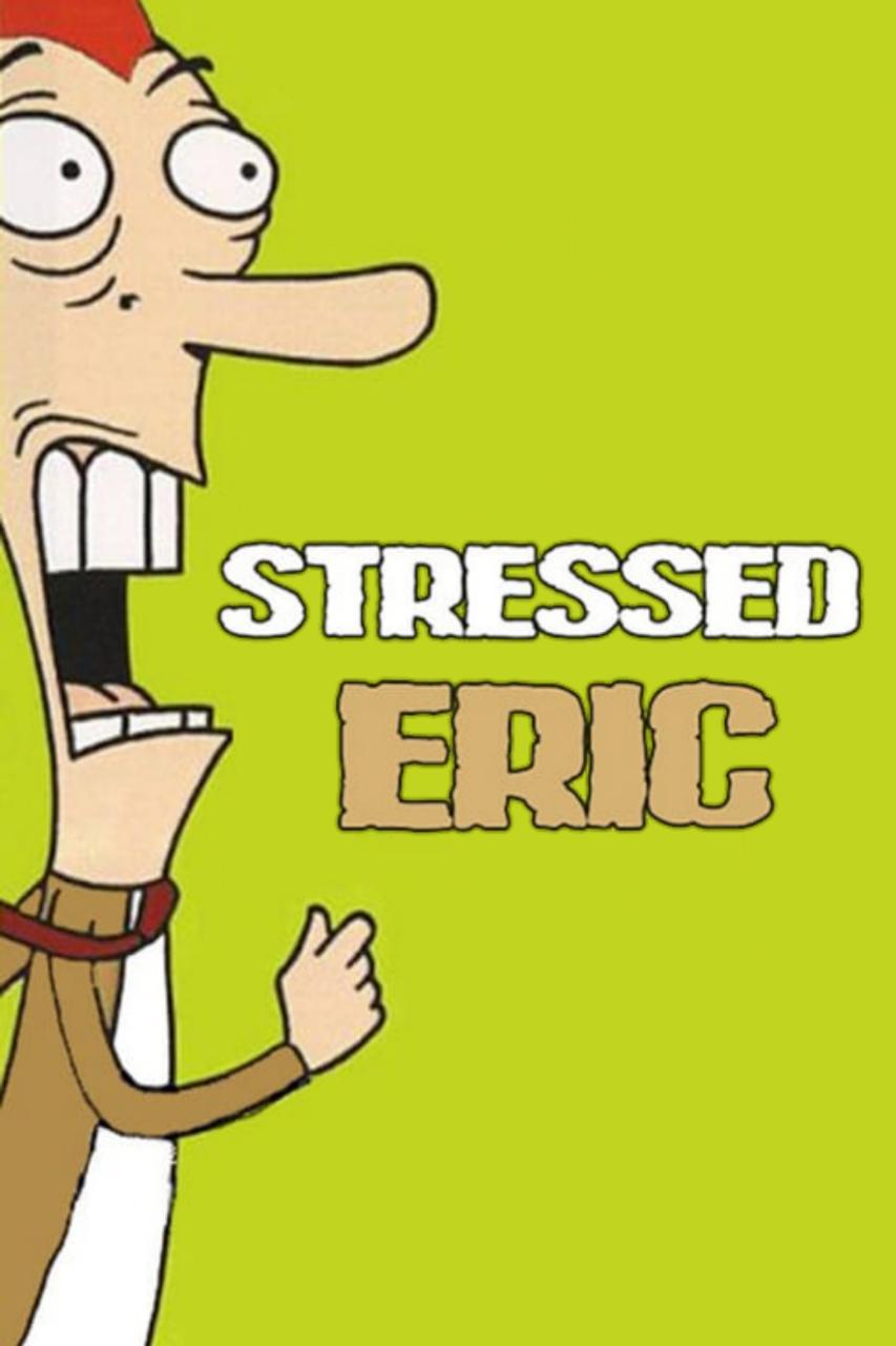 Stressed Eric