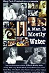 A Man Is Mostly Water