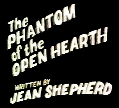 The Phantom of the Open Hearth