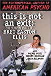 This Is Not an Exit: The Fictional World of Bret Easton Ellis