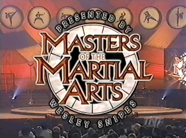 Masters of the Martial Arts Presented by Wesley Snipes