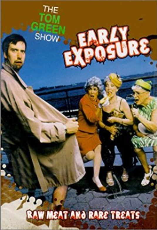 The Tom Green Show: Early Exposure