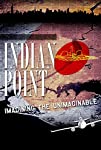 Indian Point: Imagining the Unimaginable