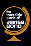 The Incredible World of James Bond