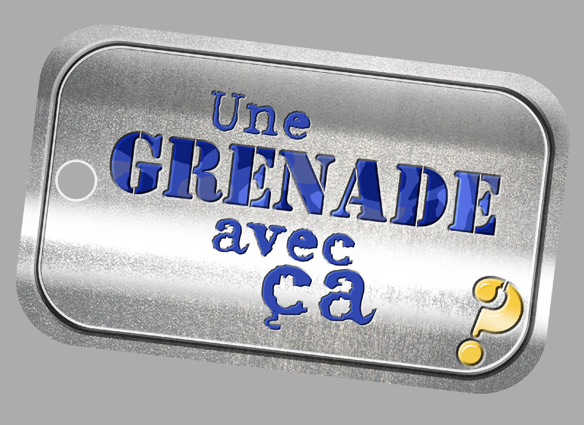 Une grenade avec ça?
