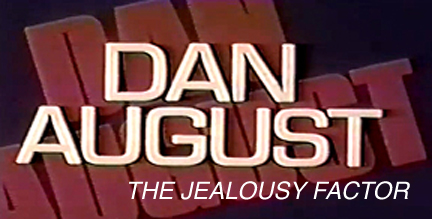 Dan August: The Jealousy Factor