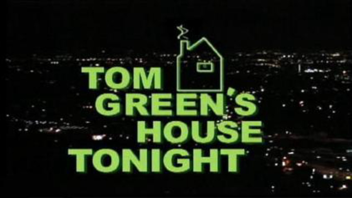 Tom Green's House Tonight