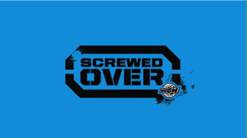 Screwed Over