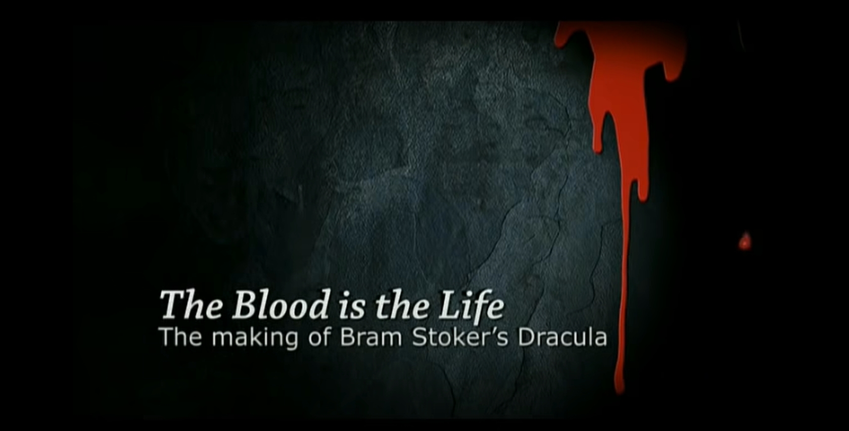 The Blood Is the Life: The Making of 'Bram Stoker's Dracula'