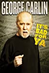 George Carlin... It's Bad for Ya!