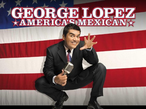 George Lopez: America's Mexican