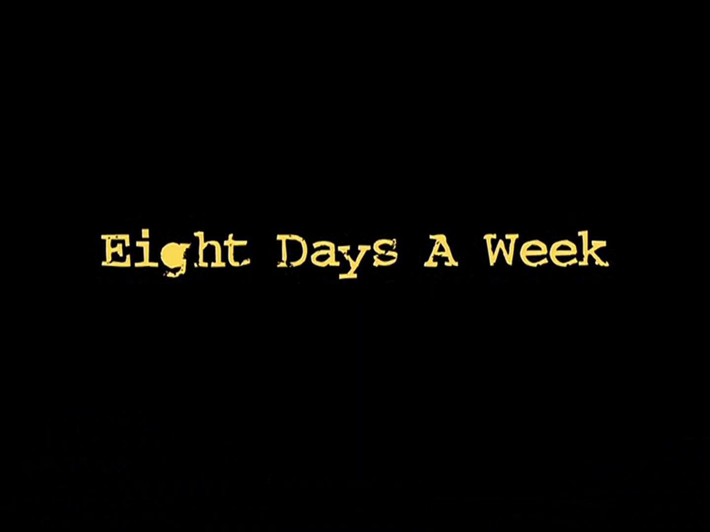 Eight Days a Week