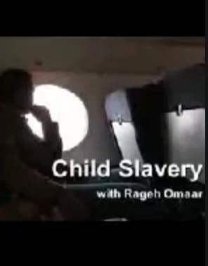 Child Slavery with Rageh Omaar