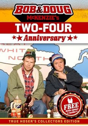 Bob & Doug McKenzie's Two-Four Anniversary