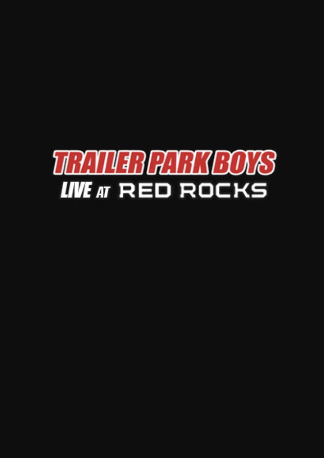 Trailer Park Boys: Live at Red Rocks