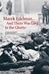 Marek Edelman... And There Was Love in the Ghetto