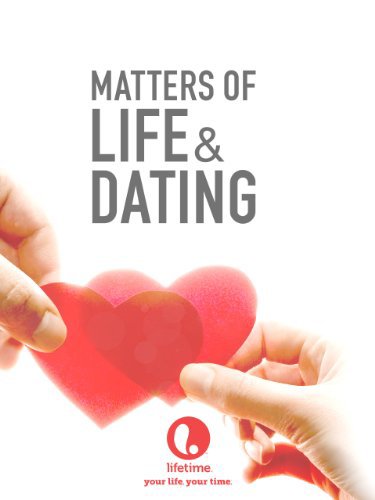 Matters of Life & Dating