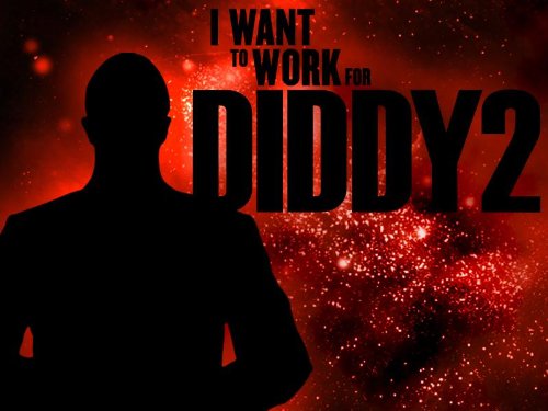 I Want to Work for Diddy