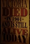 Victoria Died in 1901 and Is Still Alive Today