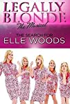 Legally Blonde the Musical: The Search for Elle Woods