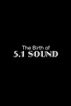 The Birth of 5.1 Sound