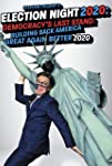 Stephen Colbert's Election Night 2020: Democracy's Last Stand: Building Back America Great Again Better 2020