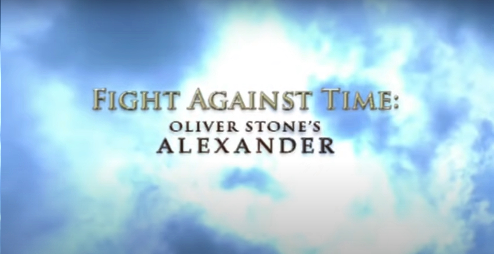 Fight Against Time: Oliver Stone's Alexander