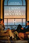 I Want to Talk About Duras