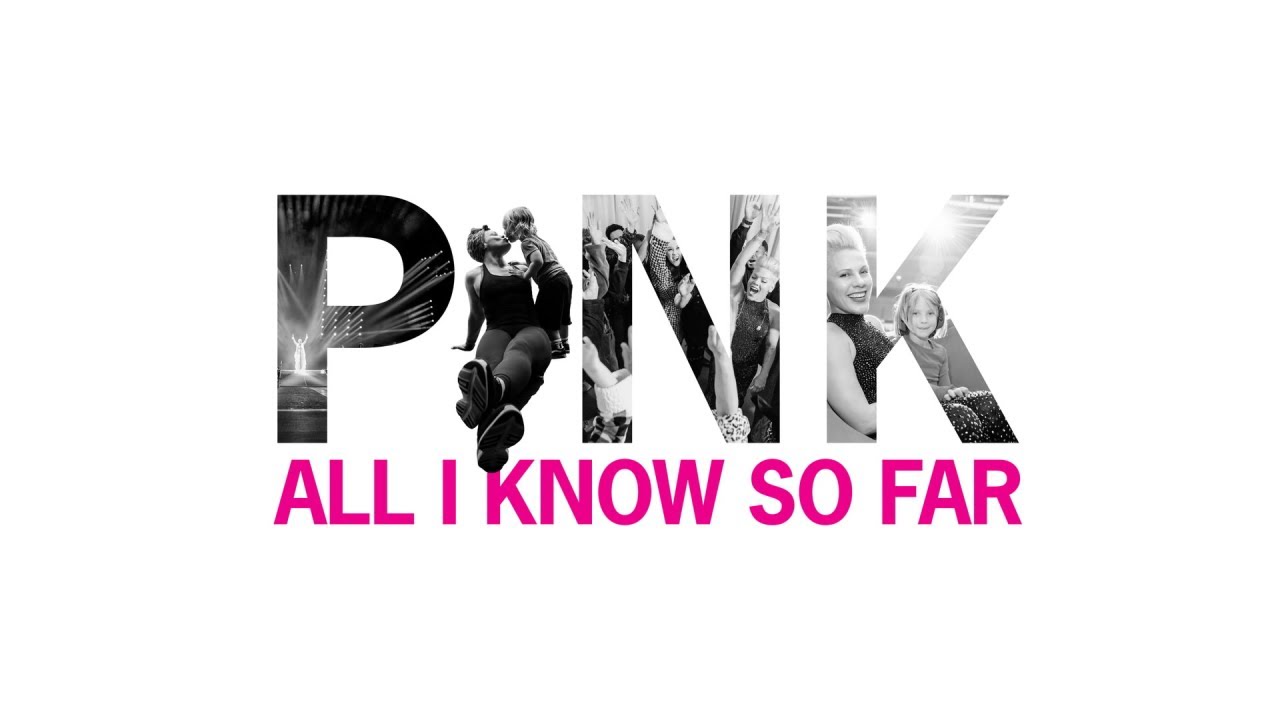 P!nk: All I Know So Far