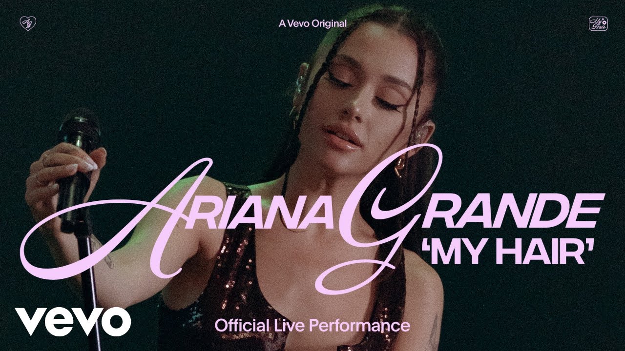 Ariana Grande: My Hair