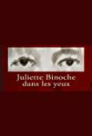 Juliette Binoche dans les yeux