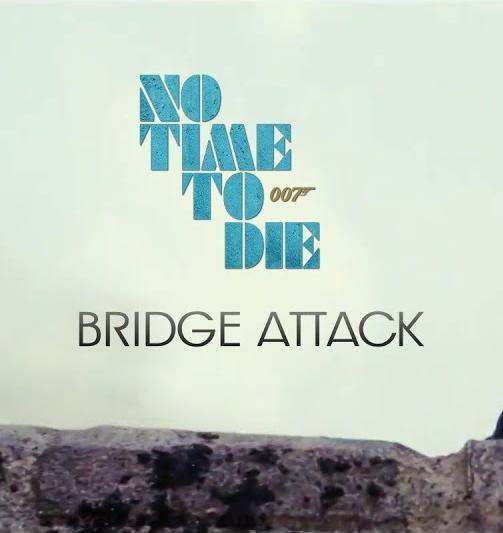 No Time to Die: Bridge Attack