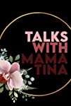 Talks with Mama Tina