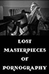 Lost Masterpieces of Pornography