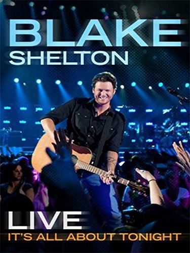 Blake Shelton Live: It's All About Tonight