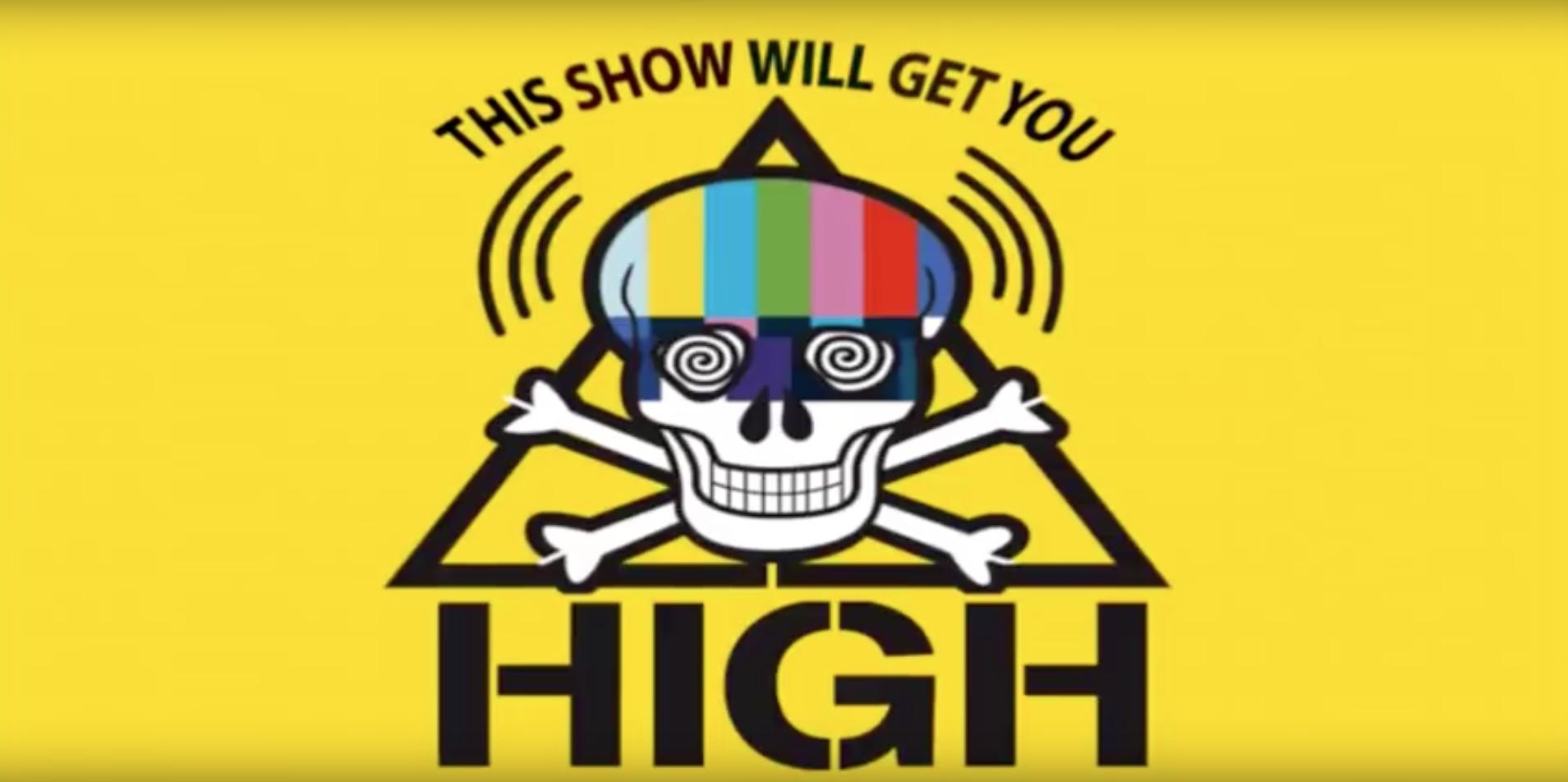 This Show Will Get You High