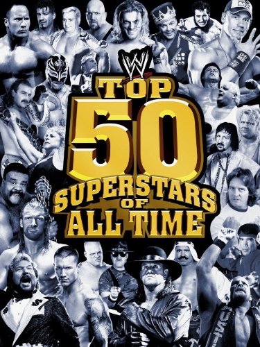 WWE: Top 50 Superstars of All Time