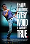 Shaun Majumder, Every Word Is Absolutely True